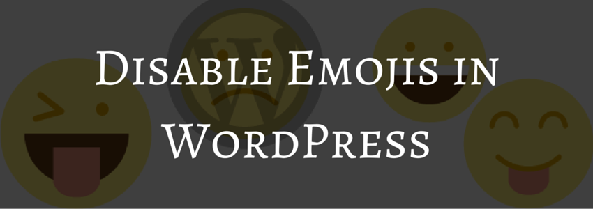 How to Disable Emojis in WordPress - Best 2 Know